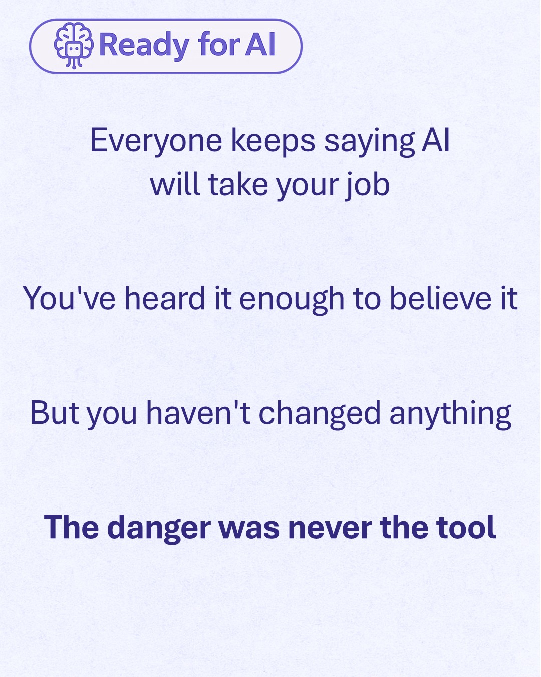 AI Won't Replace You, But Someone Using AI Will